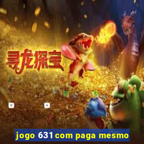 jogo 631 com paga mesmo